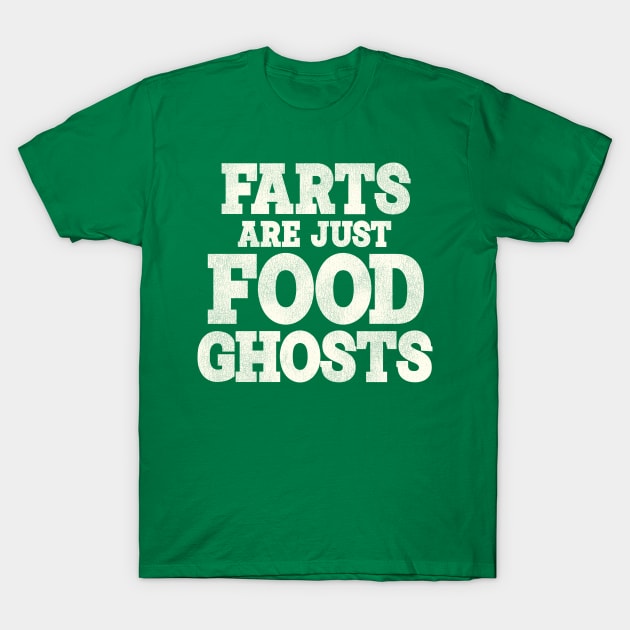 Farts Are Just Food Ghosts T-Shirt by darklordpug